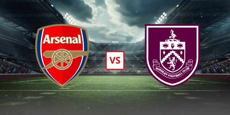 Soi Kèo Arsenal Vs Burnley 02h00 Ngày 19/05/2026 - Vòng 37 Ngoại Hạng Anh